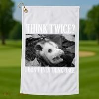 Opossum Funny Think Twice I Don't Even Think Once Possum Golf Towel thumb 1