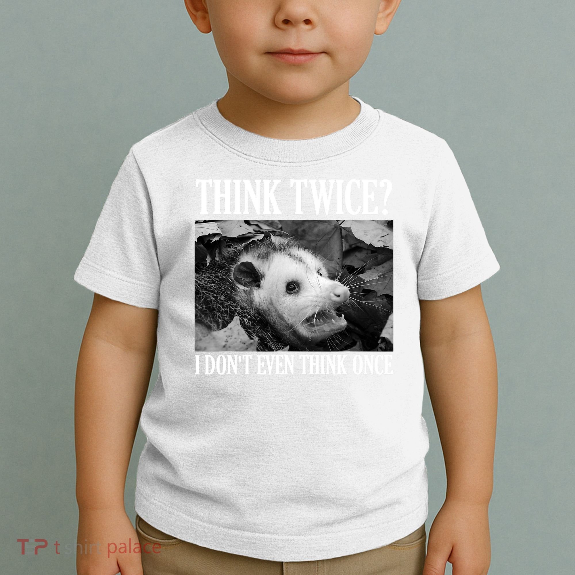 Opossum Funny Think Twice I Don't Even Think Once Possum Toddler T-Shirt