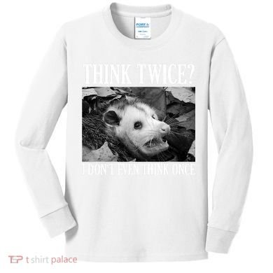 Opossum Funny Think Twice I Don't Even Think Once Possum Kids Long Sleeve Shirt