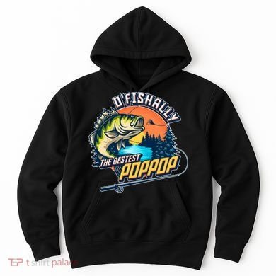 O Fishally The Bestest PopPop Hoodie