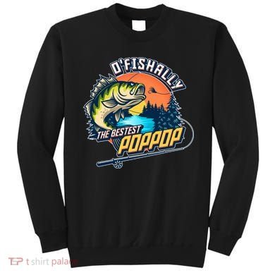 O Fishally The Bestest PopPop Sweatshirt
