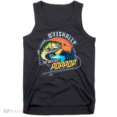 O Fishally The Bestest PopPop Tank Top