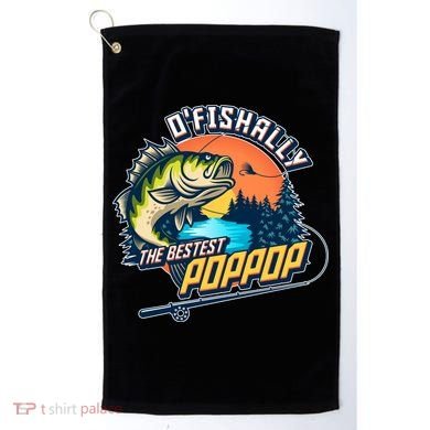 O Fishally The Bestest PopPop Golf Towel