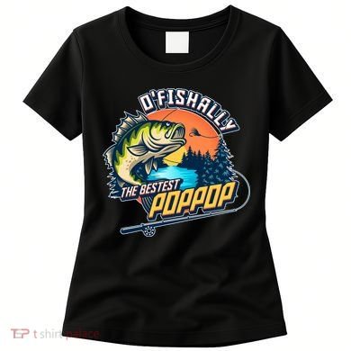 O Fishally The Bestest PopPop Women's T-Shirt