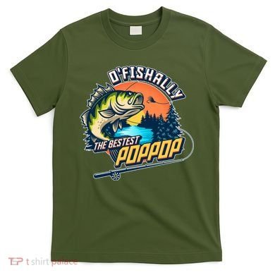 O Fishally The Bestest PopPop T-Shirt