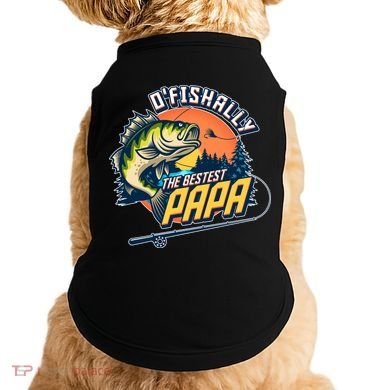 O Fishally The Bestest Papa Doggie Tank