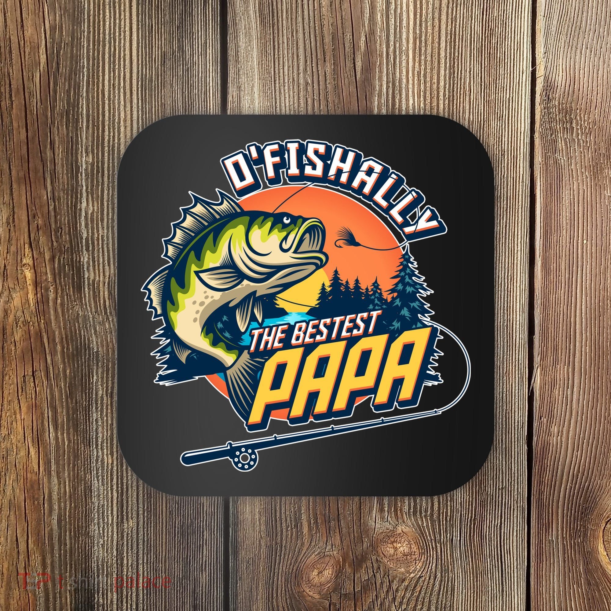 O Fishally The Bestest Papa Coaster