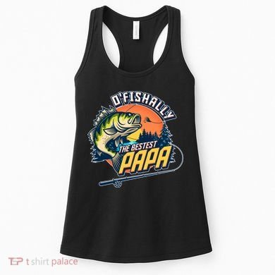 O Fishally The Bestest Papa Women's Tank Top