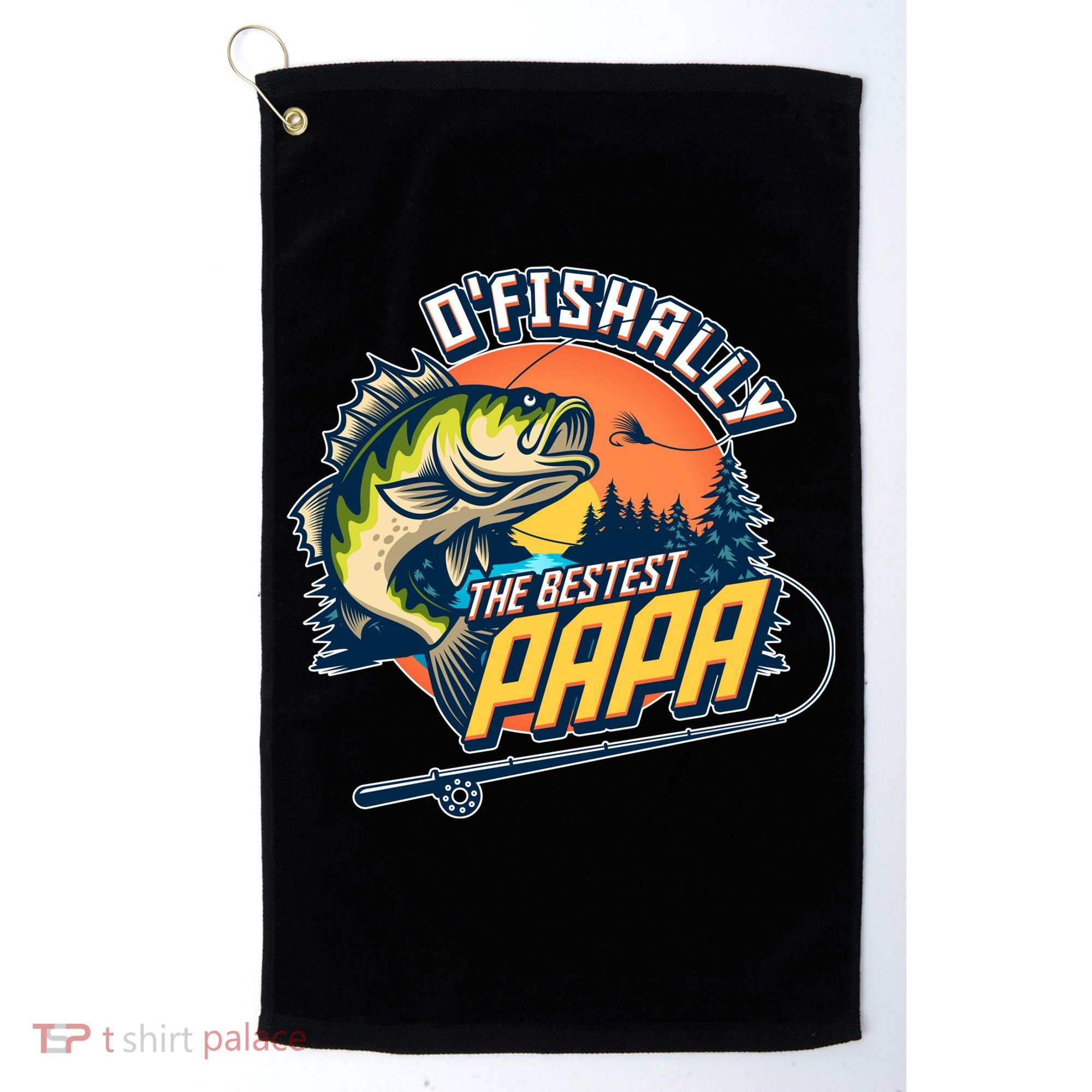 O Fishally The Bestest Papa Golf Towel