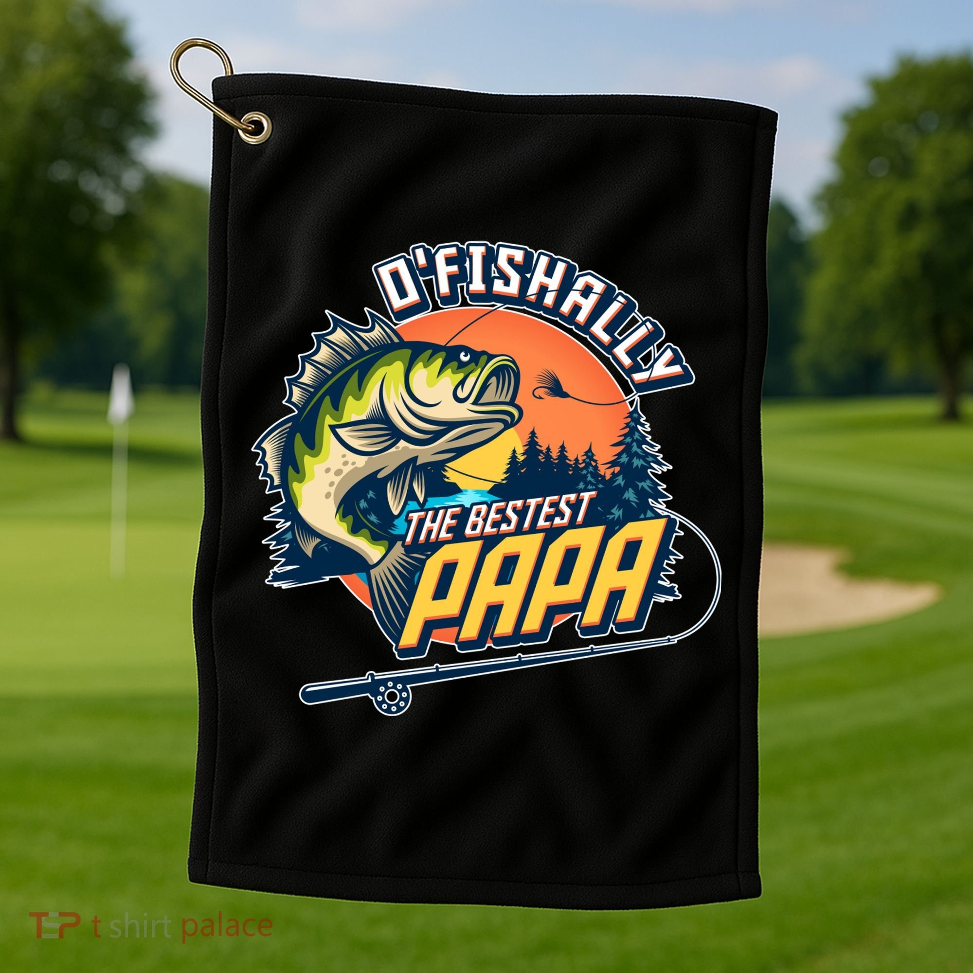 O Fishally The Bestest Papa Golf Towel