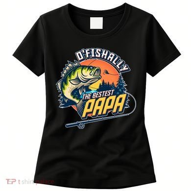 O Fishally The Bestest Papa Women's T-Shirt
