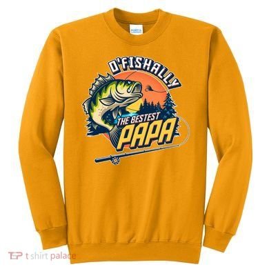 O Fishally The Bestest Papa Sweatshirt