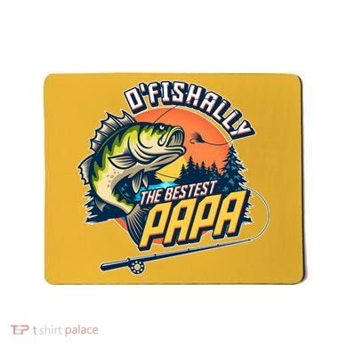 O Fishally The Bestest Papa Mousepad