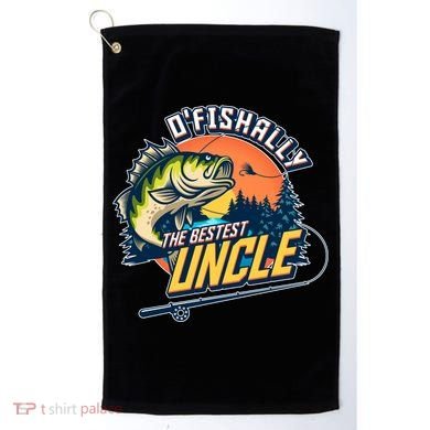 O Fishally The Bestest Uncle Golf Towel