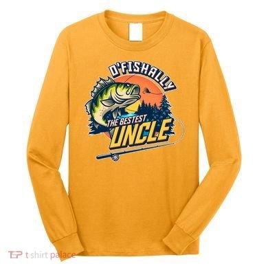 O Fishally The Bestest Uncle Long Sleeve Shirt