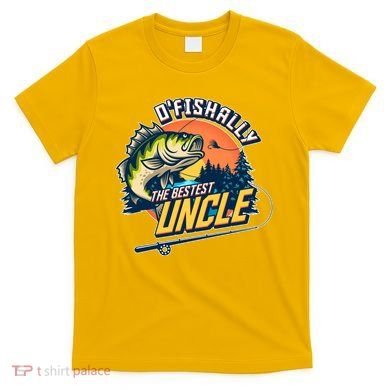 O Fishally The Bestest Uncle T-Shirt
