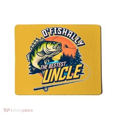O Fishally The Bestest Uncle Mousepad