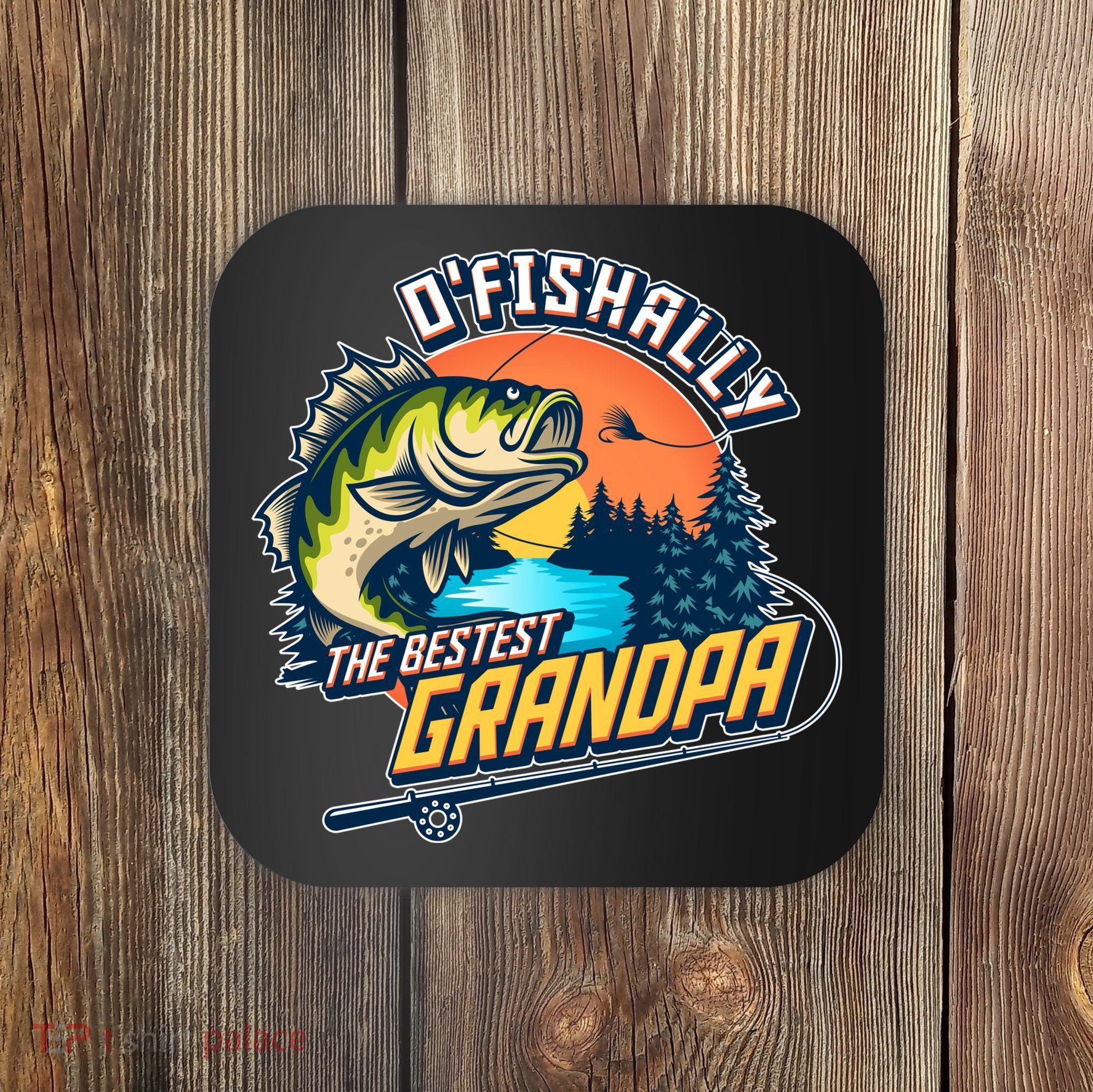 O Fishally The Bestest Grandpa Coaster