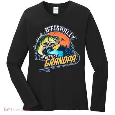 O Fishally The Bestest Grandpa Women's Long Sleeve Shirt