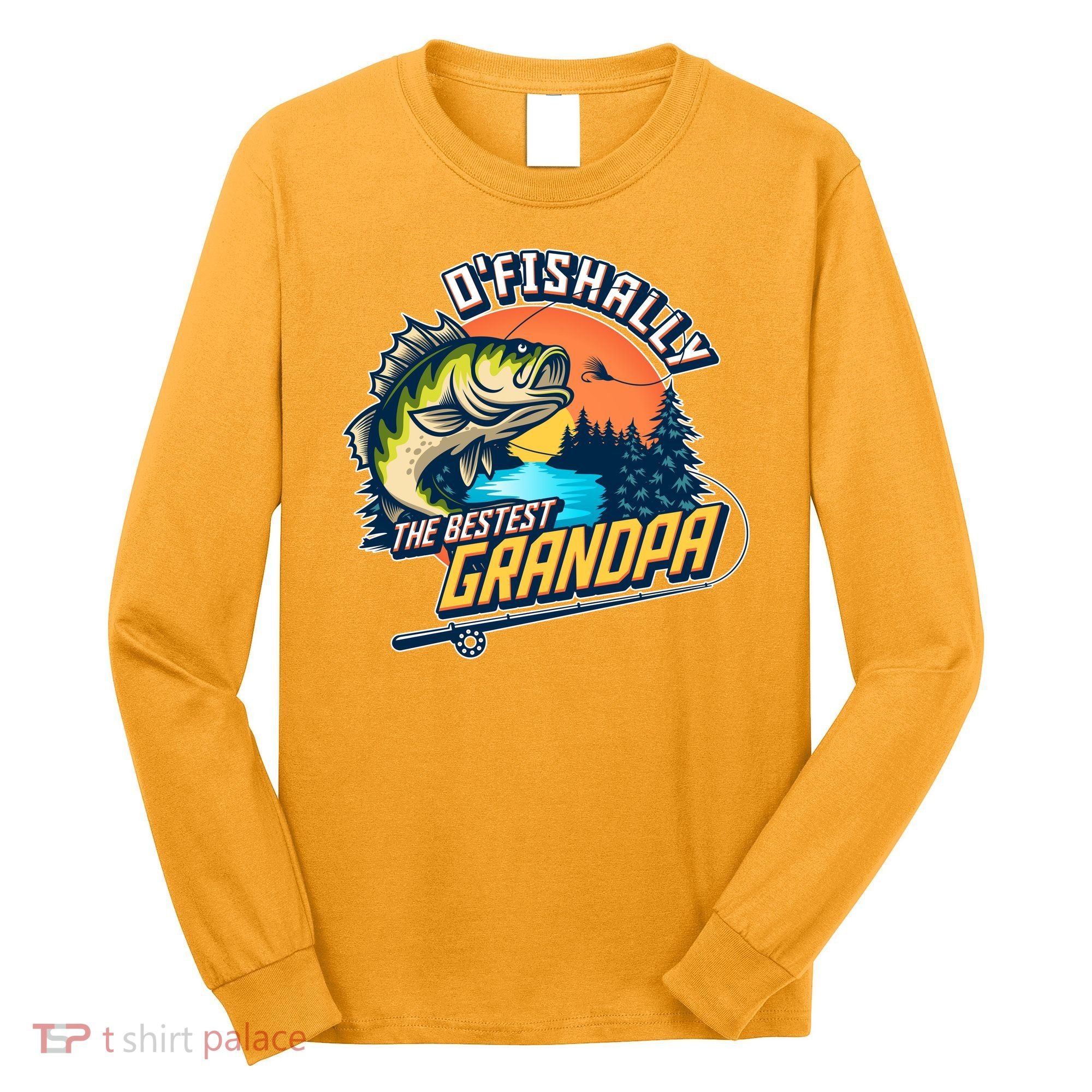 O Fishally The Bestest Grandpa Long Sleeve Shirt