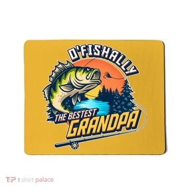 O Fishally The Bestest Grandpa Mousepad