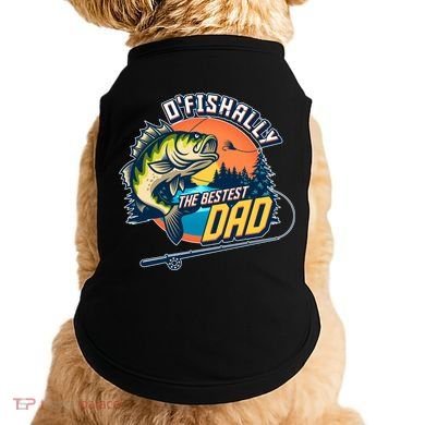 O Fishally The Bestest Dad Doggie Tank