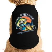 O Fishally The Bestest Dad Doggie Tank thumb 0