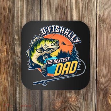 O Fishally The Bestest Dad Coaster