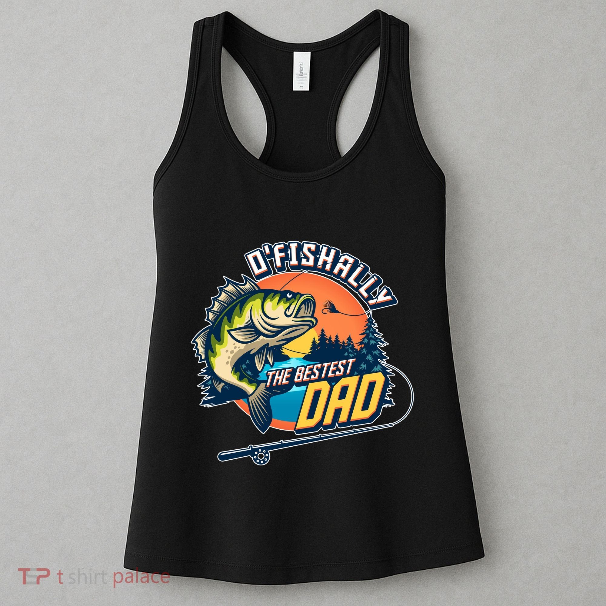 O Fishally The Bestest Dad Women's Tank Top