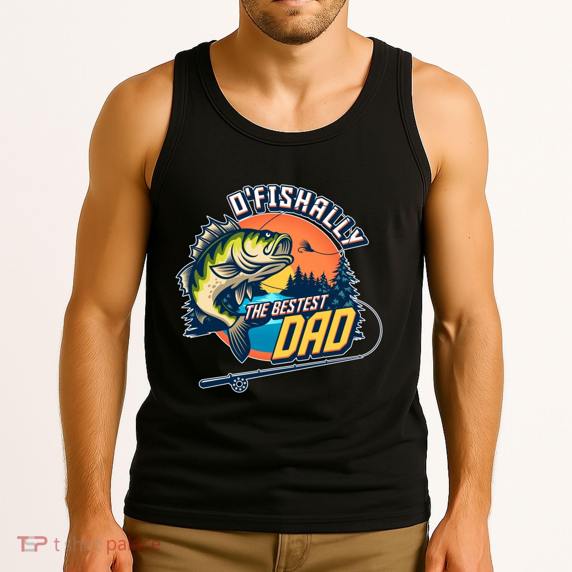 O Fishally The Bestest Dad Tank Top