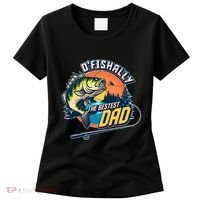 O Fishally The Bestest Dad Women's T-Shirt thumb 0