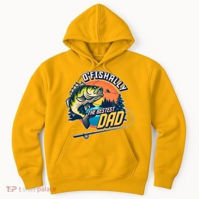 O Fishally The Bestest Dad Hoodie