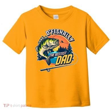 O Fishally The Bestest Dad Toddler T-Shirt