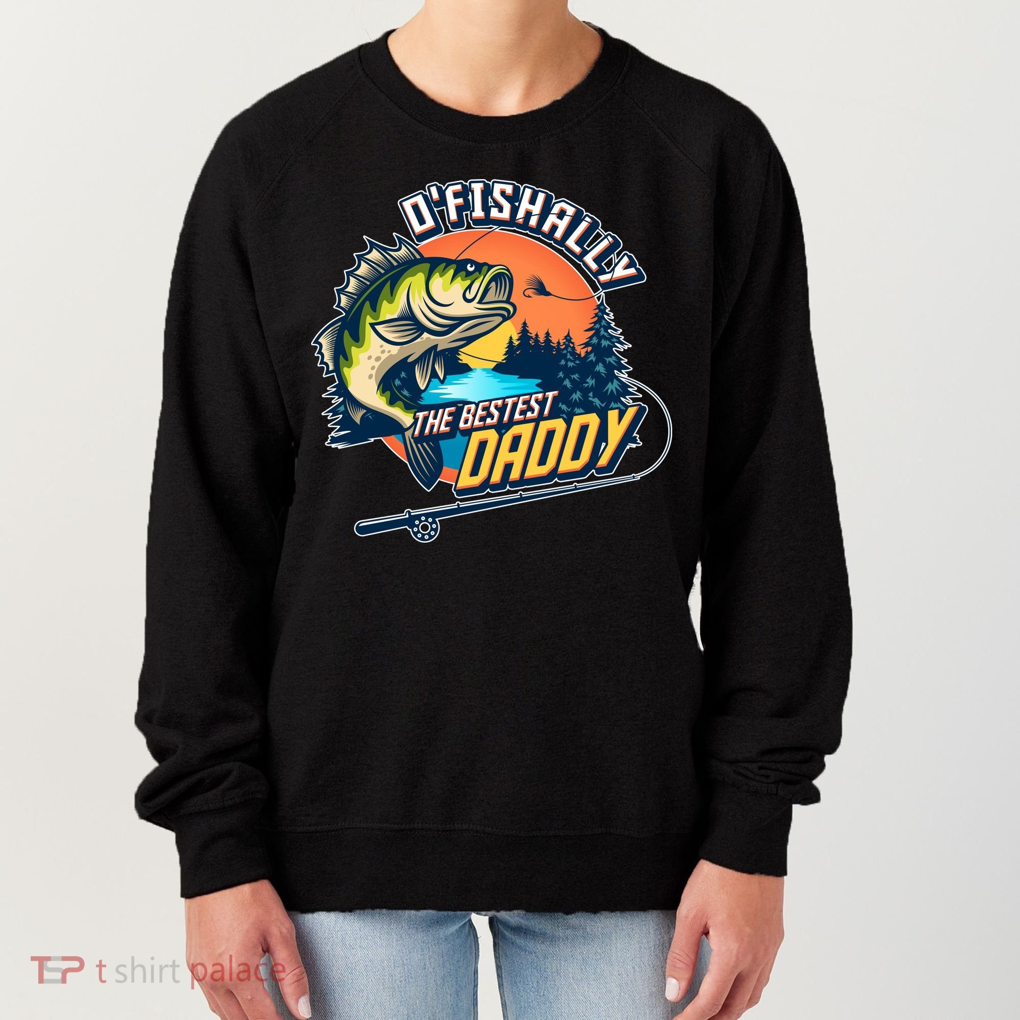 O Fishally The Bestest Daddy Women's Sweatshirt