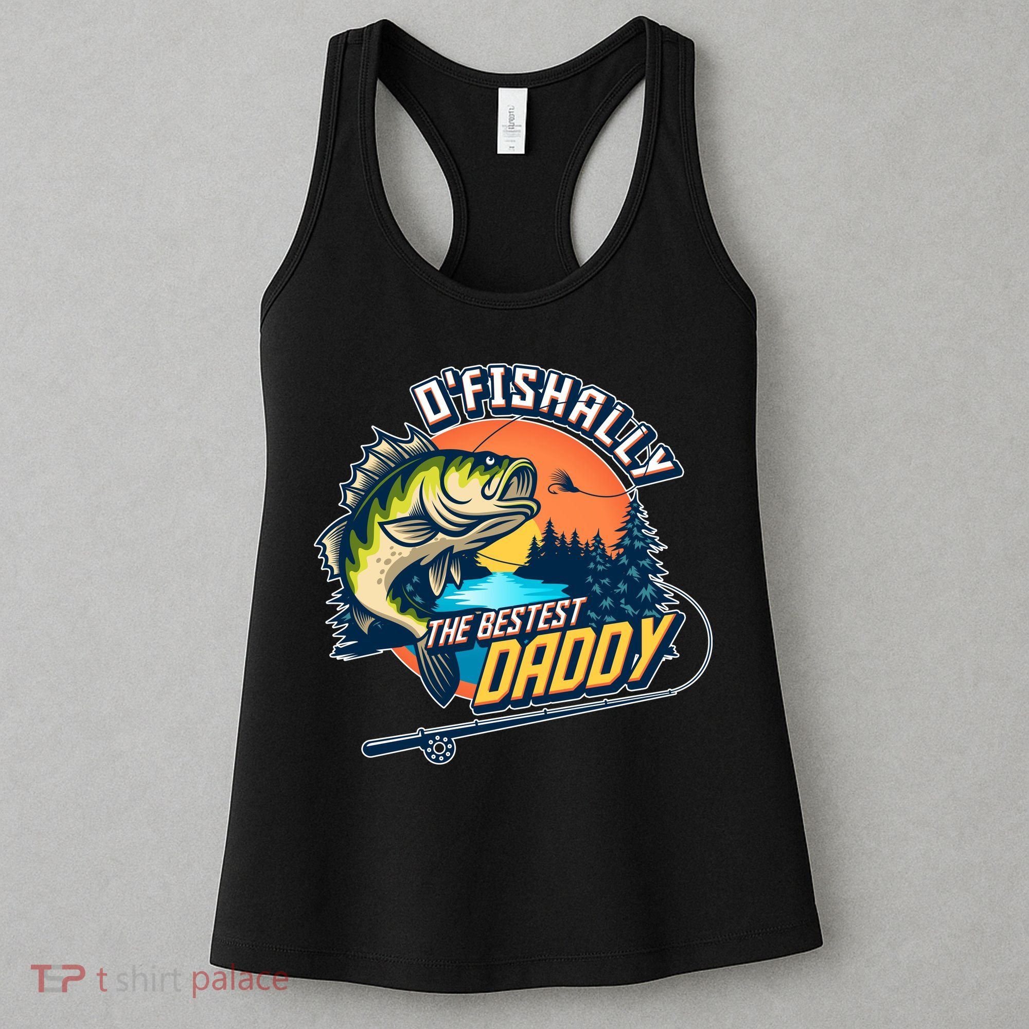 O Fishally The Bestest Daddy Women's Tank Top