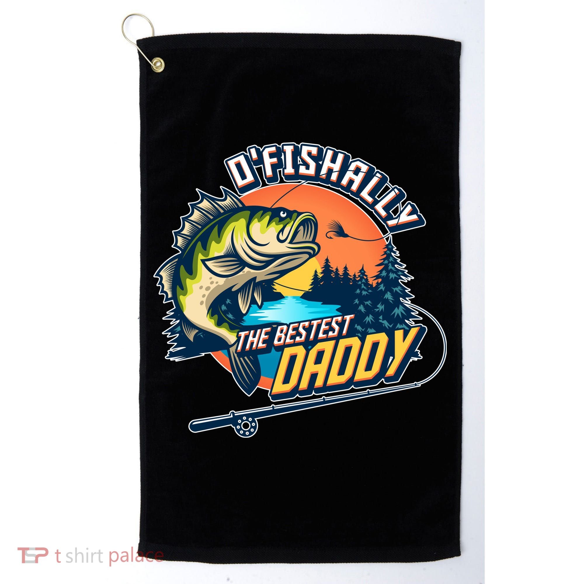 O Fishally The Bestest Daddy Golf Towel
