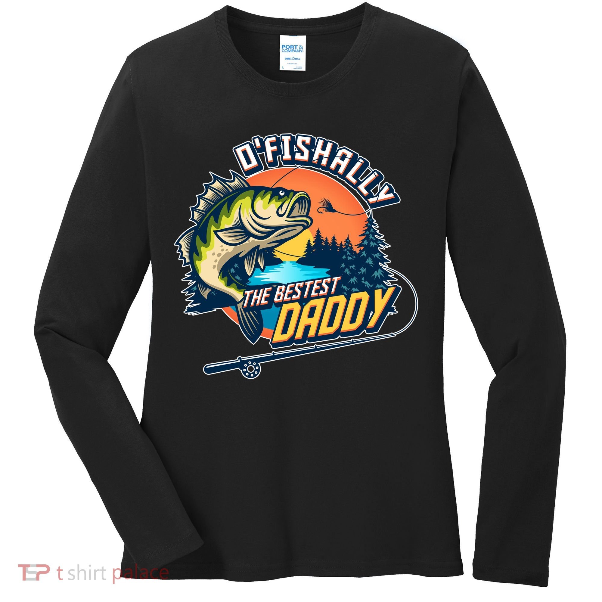 O Fishally The Bestest Daddy Women's Long Sleeve Shirt