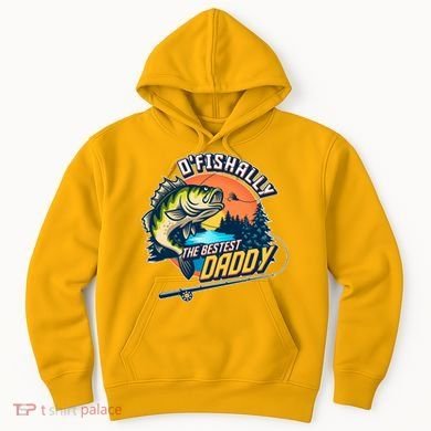 O Fishally The Bestest Daddy Hoodie