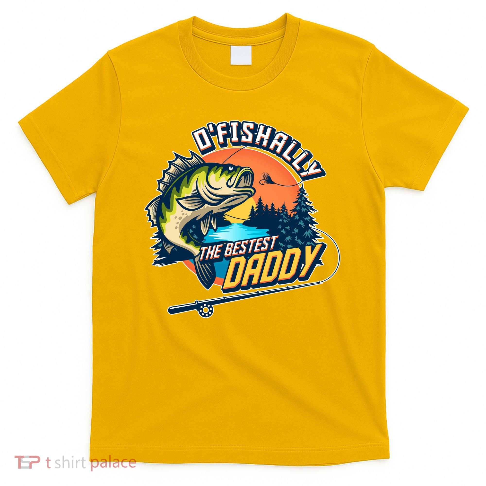 O Fishally The Bestest Daddy T-Shirt