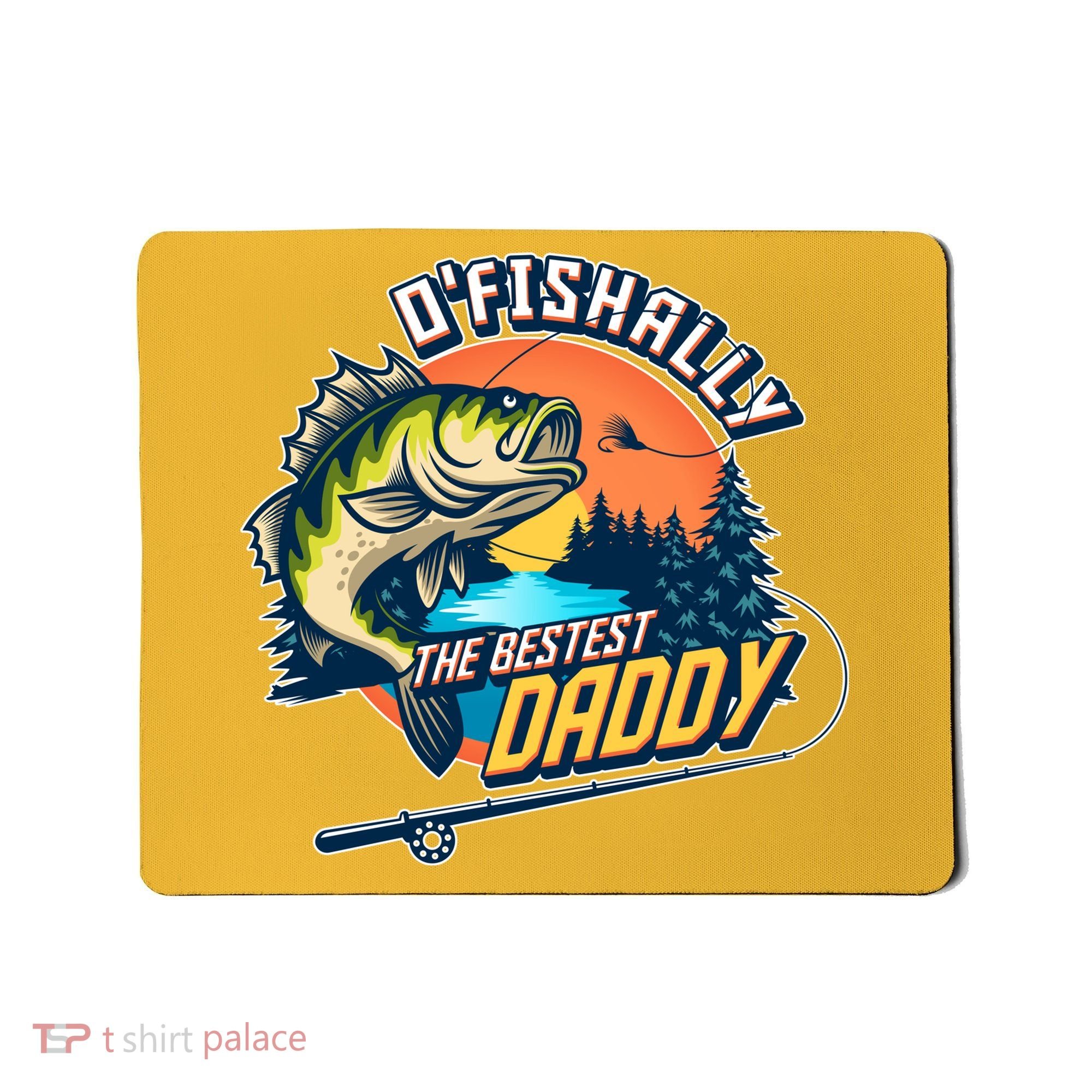 O Fishally The Bestest Daddy Mousepad