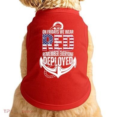 On Fridays We Wear Red Remember Everyone Deployed Doggie Tank