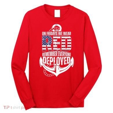 On Fridays We Wear Red Remember Everyone Deployed Long Sleeve Shirt