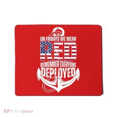 On Fridays We Wear Red Remember Everyone Deployed Mousepad