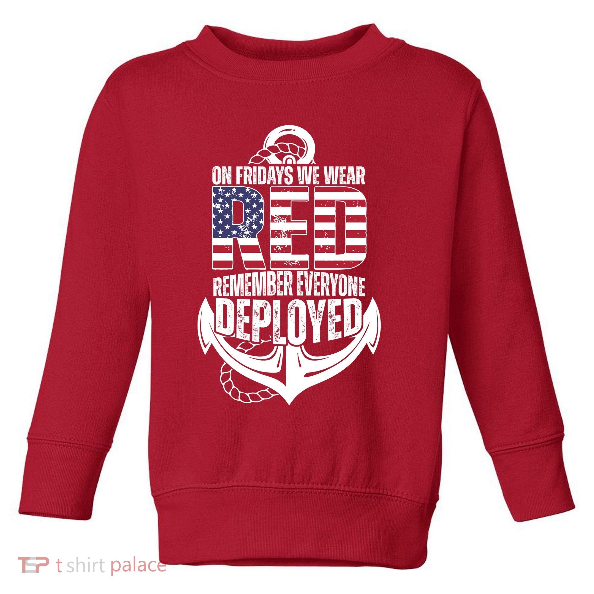 On Fridays We Wear Red Remember Everyone Deployed Toddler Sweatshirt