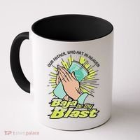 Our Father Who Art In Heaven Baja Be Thy Blast Coffee Mug thumb 0