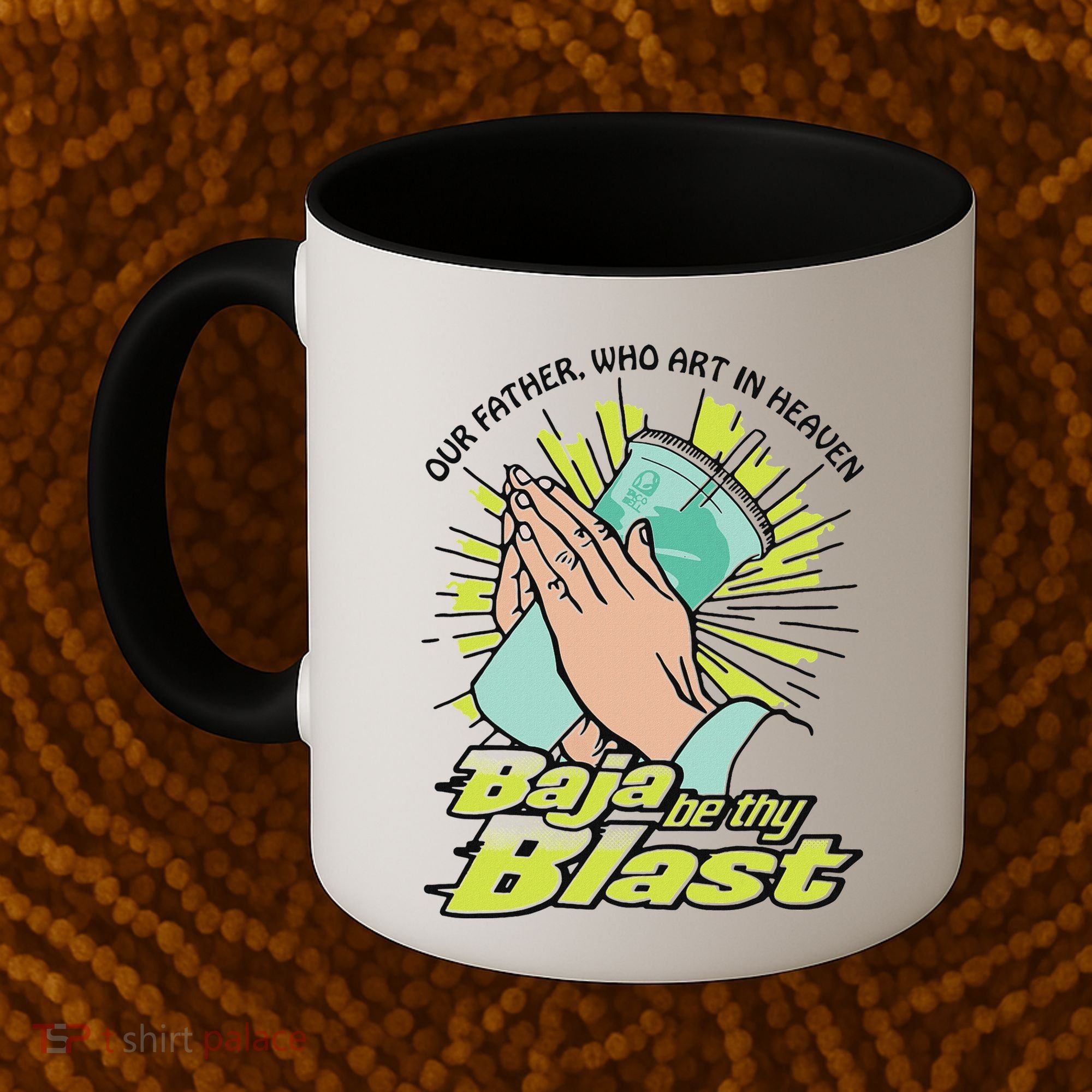 Our Father Who Art In Heaven Baja Be Thy Blast Coffee Mug