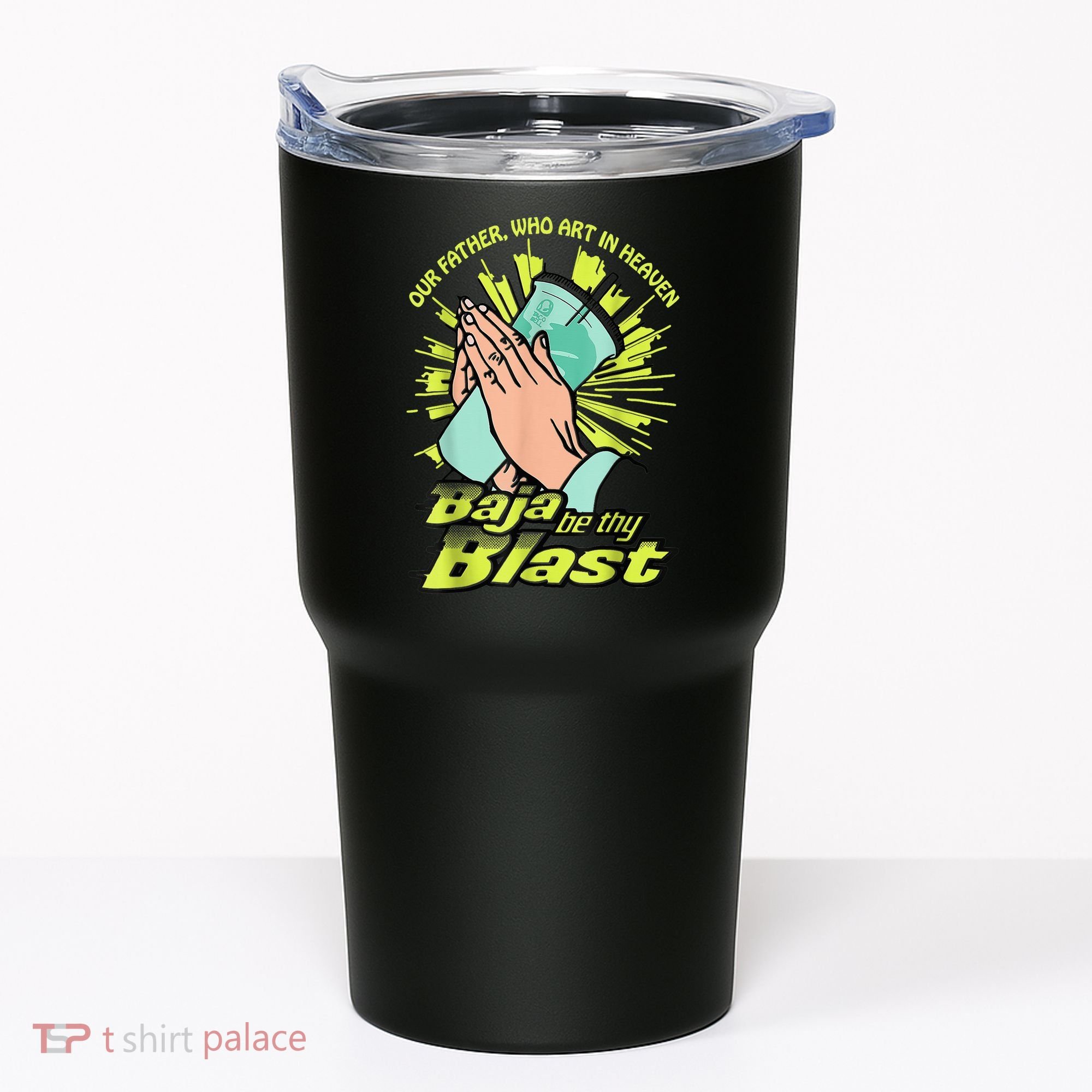 Our Father Who Art In Heaven Baja Be Thy Blast Tumbler