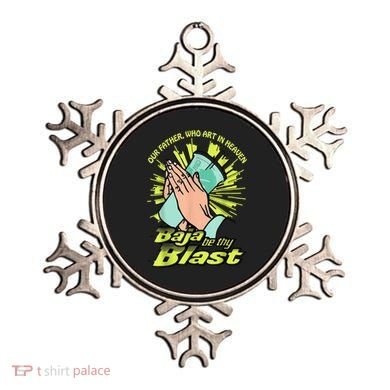 Our Father Who Art In Heaven Baja Be Thy Blast Ornament