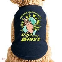 Our Father Who Art In Heaven Baja Be Thy Blast Doggie Tank thumb 0