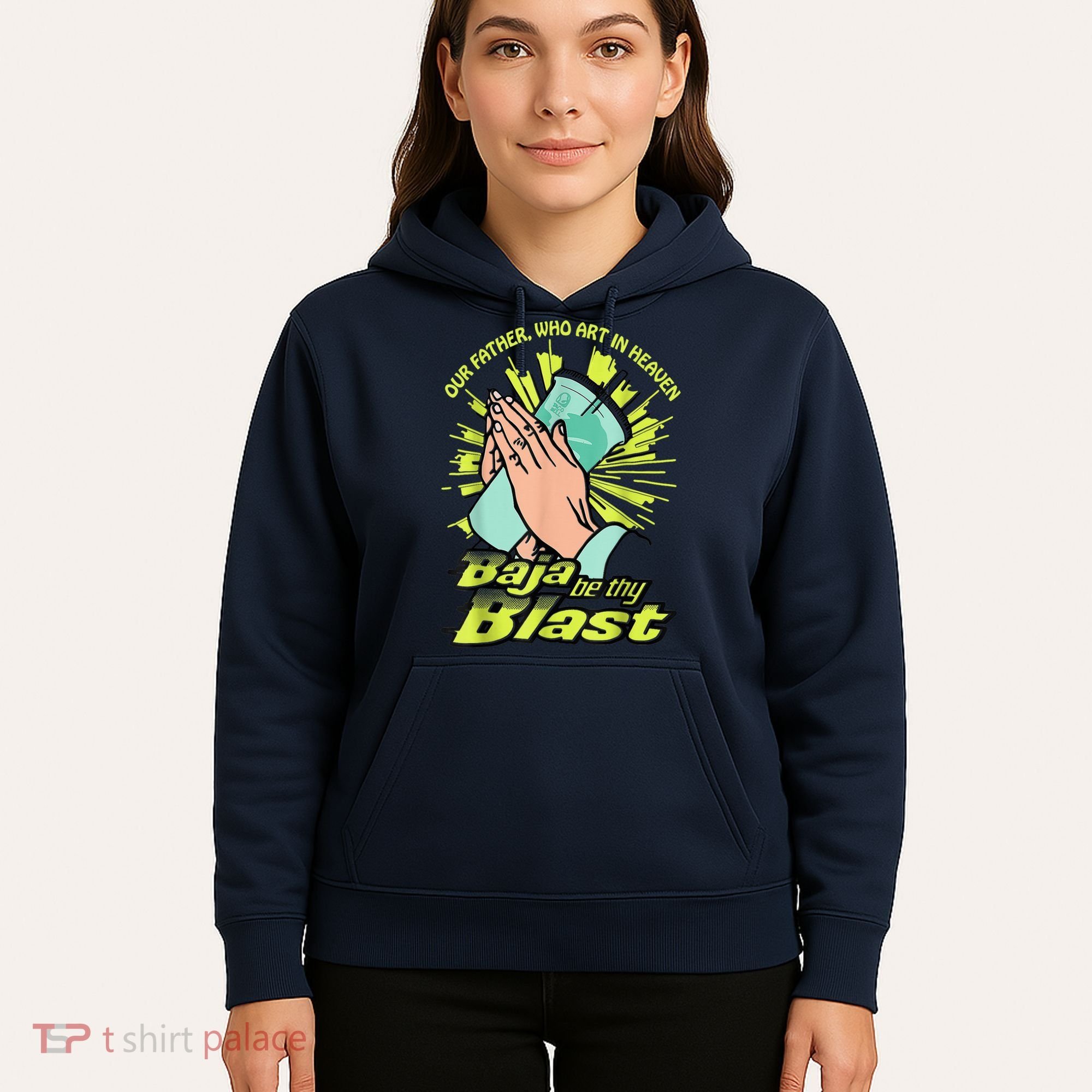 Our Father Who Art In Heaven Baja Be Thy Blast Hoodie